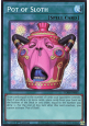 Pot of Sloth (V.1 - Secret Rare)